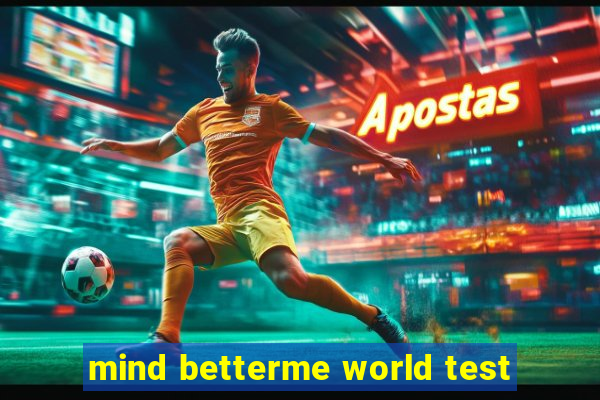 mind betterme world test